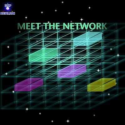 MEET THE NETWORK