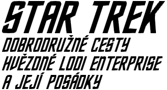 Star Trek: Dobrodru₧nΘ cesty hv∞zdnΘ lodi Enterprise a jejφ posßdky