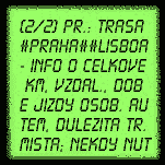 (2/2) Pr. TRASA #PRAHA##LISBOA - info o celkove km vzdal., dobe jizdy osob. autem, dulezita tr. mista; nekdy nut