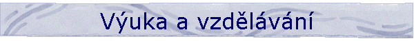 V²uka a vzd∞lßvßnφ