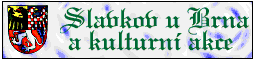 Historie Slavkova u Brna a jeho okolφ.
Bitva t°φ cφsa°∙.
Kulturnφ a sportovnφ akce na rok 1999.