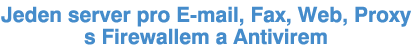 Jeden server pro E-mail, Fax, Web, Proxy s Firewallem a Antivirem