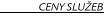 Ceny slu₧eb