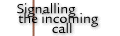 Signalling the incoming Call