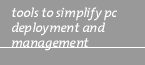 tools to simplify pc deployment and management